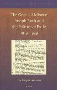 The Grace of Misery : Joseph Roth and the Politics of Exile, 1919-1939 (Brill's Series in Jewish Studies)