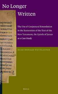 No Longer Written : The Use of Conjectural Emendation in the Restoration of the Text of the New Testament, the Epistle of James as a Case Study (New T