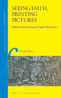 英国宗教改革期の印刷と視覚的宗教文化の浸透<br>Seeing Faith, Printing Pictures : Religious Identity during the English Reformation (Library of the Written Word 25 / the Handpress World 19)
