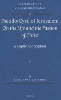 Pseudo-Cyril of Jerusalem on the Life and the Passion of Christ : A Coptic Apocryphon (Supplements to Vigiliae Christianae: Texts and Studies of Early