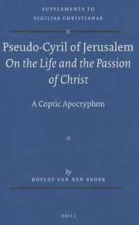 Pseudo-Cyril of Jerusalem on the Life and the Passion of Christ : A Coptic Apocryphon (Supplements to Vigiliae Christianae: Texts and Studies of Early