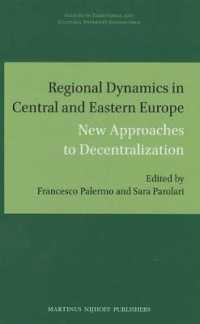 中東欧の地域的ダイナミクス：分権化への新アプローチ<br>Regional Dynamics in Central and Eastern Europe : New Approaches to Decentralization (Studies in Territorial and Cultural Diversity Governance)