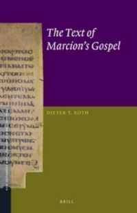 The Text of Marcion's Gospel (New Testament Tools, Studies and Documents)