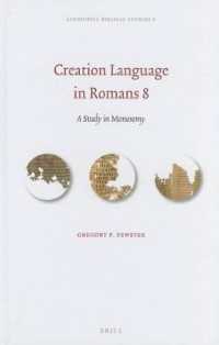 Creation Language in Romans 8 : A Study in Monosemy (Linguistic Biblical Studies)
