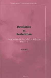 Revolution as Restoration : Guocui xuebao and China's Path to Modernity, 1905-1911 (Leiden Series in Comparative Historiography)