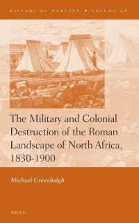 The Military and Colonial Destruction of the Roman Landscape of North Africa, 1830-1900 (History of Warfare)