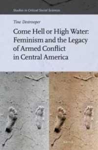 Come Hell or High Water : Feminism and the Legacy of Armed Conflict in Central America (Studies in Critical Social Sciences)