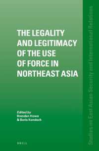 北東アジアにおける武力行使の合法性と正当性<br>The Legality and Legitimacy of the Use of Force in Northeast Asia (Studies in East Asian Security and International Relations)