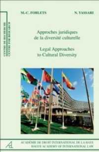 文化的多様性への法的アプローチ<br>Legal Approaches to Cultural Diversity / Approches Juridiques De La Diversit Culturelle (Recueil Des Cours - Colloques/livres De Droit De L'acadmie/wo （Bilingual）