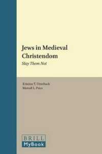 Jews in Medieval Christendom : Slay Them Not (tudes Sur Le Judasme Mdival)