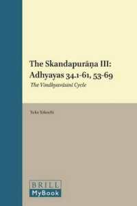 The Skandapura : Adhyayas 34.1-61, 53-69: the Vindhyavasini Cycle: with and Introduction & Annotated English Synopsis (Supplement to Groningen Orienta 〈3〉 （Critical）