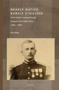 Nearly Native, Barely Civilized : Henri Gadens Journey through Colonial French West Africa (1894-1939) (African History)