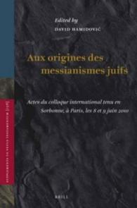 Aux Origines Des Messianismes Juifs : Actes Du Colloque International Tenu En Sorbonne, Paris, Les 8 Et 9 Juin 2010 (Supplements to Vetus Testamentum)