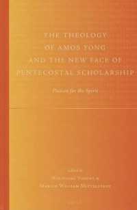 The Theology of Amos Yong and the New Face of Pentecostal Scholarship : Passion for the Spirit (Global Pentecoastal and Charismatic Studies)