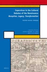 Copernicus in the Cultural Debates of the Renaissance : Reception, Legacy, Transformation (History of Science and Medicine Library / Medieval and Earl