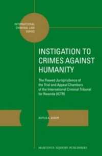 Instigation to Crimes against Humanity : The Flawed Jurisprudence of the Trial and Appeal Chambers of the International Criminal Tribunal for Rwanda (