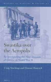 Swastika over the Acropolis : Re-interpreting the Nazi Invasion of Greece in World War II (History of Warfare)