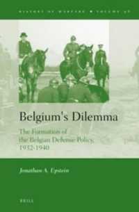 Belgium's Dilemma : The Formation of the Belgian Defense Policy, 1932-1940 (History of Warfare)