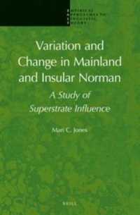 ノルマンディー地方とチャンネル諸島のノルマン語の変異<br>Variation and Change in Insular and Mainland Norman : A Study of Superstrate Influence (Empirical Approaches to Linguistic Theory)