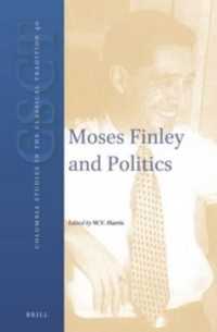 モーゼス・フィンリー生誕百年記念論文集<br>Moses Finley and Politics (Columbia Studies in the Classical Tradition)