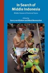 インドネシア地方都市の中流層<br>In Search of Middle Indonesia : Middle Classes in Provincial Towns (Verhandelingen Van Het Koninklijk Instituut Voor Taal-, Land- En Volkenkunde, Volu