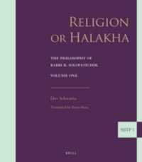 Religion or Halakha : The Philosophy of Rabbi Joseph B. Soloveitchik (Supplements to the Journal of Jewish Thought and Philosophy)