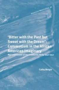 'Bitter with the Past but Sweet with the Dream': Communism in the African American Imaginary : Representations of the Communist Party, 1940-1952 (Historical Materialism Book Series)
