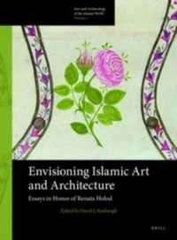 Envisioning Islamic Art & Architecture : Essays in Honor of Renata Holod (Arts and Archaeology of the Islamic World)