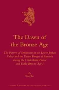 The Dawn of the Bronze Age : The Pattern of Settlement in the Lower Jordan Valley and the Desert Fringes of Samaria during the Chalcolithic Period and