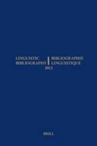 言語学年鑑2013<br>Linguistic Bibliography for the Year 2013 : Bibliographie Linguistique De Lanne 2013 and Supplement for Previous Years / Et Complement Des Annes Prcde