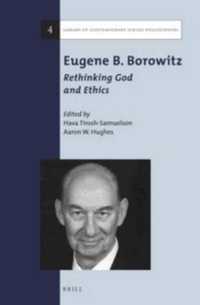Eugene B. Borowitz : Rethinking God and Ethics (Library of Contemporary Jewish Philosophers)