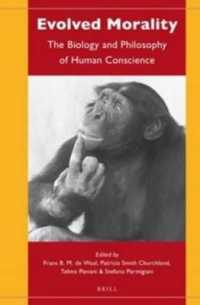 Evolved Morality : The Biology and Philosophy of Human Conscience