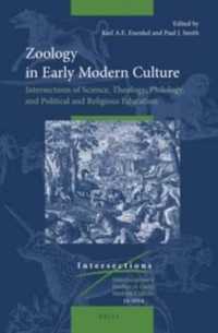 Zoology in Early Modern Culture : Intersections of Science, Theology, Philology, and Political and Religious Education (Intersections) （LAM）