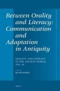 古典古代の声の文化と文字の文化<br>Between Orality and Literacy : Communication and Adaptation in Antiquity; Orality and Literacy in the Ancient World (Mnemosyne Supplements) 〈10〉