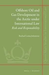 Offshore Oil and Gas Development in the Arctic under International Law : Risk and Responsibility (Queen Mary Studies in International Law)