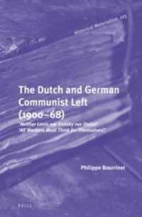 The Dutch and German Communist Left (1900-68) : 'Neither Lenin nor Trotsky nor Stalin!' - 'All Workers Must Think for Themselves!' (Historical Materialism Book Series)