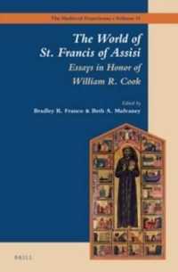 アッシジの聖フランチェスコの世界<br>The World of St. Francis of Assisi : Essays in Honor of William R. Cook (The Medieval Franciscans)
