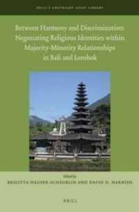 Between Harmony and Discrimination : Negotiating Religious Identities within Majority-Minority Relationships in Bali and Lombok (Brill's Southeast Asi