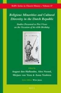 Religious Minorities and Cultural Diversity in the Dutch Republic : Stories Presented to Piet Visser on the Occasion of His 65th Birthday (Brill's Ser