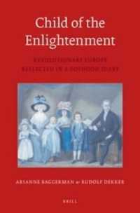 Child of the Enlightenment : Revolutionary Europe Reflected in a Boyhood Diary (Egodocuments and History Series) （Reprint）