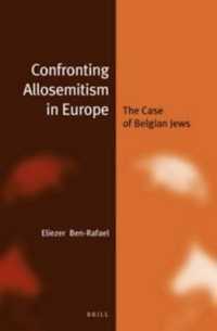 Confronting Allosemitism in Europe : The Case of Belgian Jews (Jewish Identities in a Changing World) （LAM）