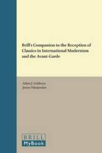 ブリル版　モダニズムとアヴァンギャルドにおける古典受容必携<br>Brill's Companion to the Reception of Classics in International Modernism and the Avant-Garde (Brill's Companions to Classical Reception)