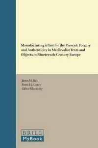 Manufacturing a Past for the Present : Forgery and Authenticity in Medievalist Texts and Objects in Nineteenth-century Europe (National Cultivation of