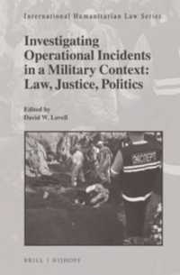 Investigating Operational Incidents in a Military Context : Law, Justice, Politics (International Humanitarian Law Series)