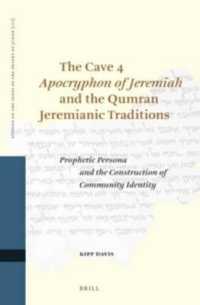 The Cave 4 Apocryphon of Jeremiah and the Qumran Jeremianic Traditions : Prophetic Persona and the Construction of Community Identity (Studies of the