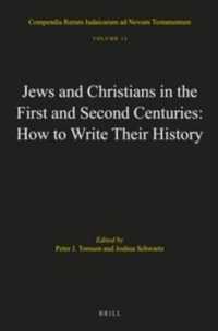Jews and Christians in the First and Second Centuries : How to Write Their History (Compendia Rerum Iudaicarum Ad Novum Testamentum)