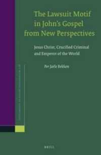 The Lawsuit Motif in Johns Gospel from New Perspectives : Jesus Christ, Crucified Criminal and Emperor of the World (Supplements to Novum Testamentum)