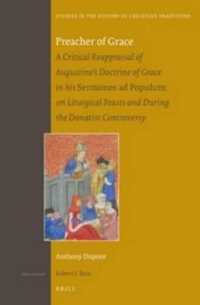 Preacher of Grace : A Critical Reappraisal of Augustines Doctrine of Grace in His 'Sermones Ad Populum' on Liturgical Feasts and during the Donatist C