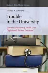 Trouble in the University : How the Education of Health Care Professionals Became Corrupted (Studies in Critical Social Sciences)