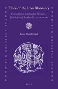 Tales of the Iron Bloomery : Ironmaking in Southeastern Norway - Foundation of Statehood c. AD 700-1300 (Northern World)